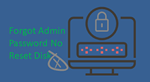 Windows 7 forgot admin password no reset disk
