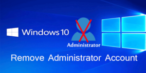 4 Ways to Remove Administrator Account from Windows 10