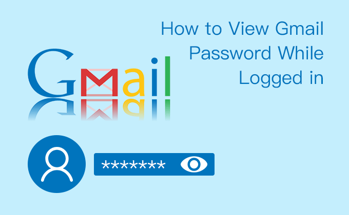 How To View My Gmail Password While I m Logged In